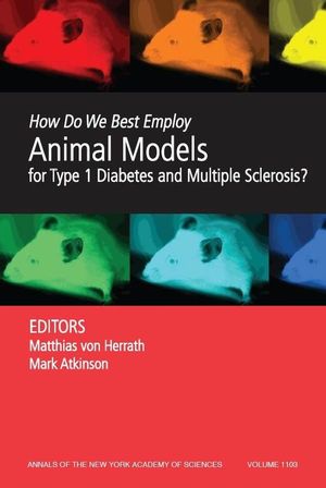 How Do We Best Employ Animal Models for Type 1 Diabetes and Multiple Sclerosis?, Volume 1103