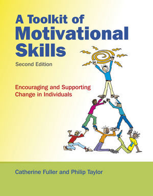 A Toolkit of Motivational Skills: Encouraging and Supporting Change in Individuals, 2nd Edition