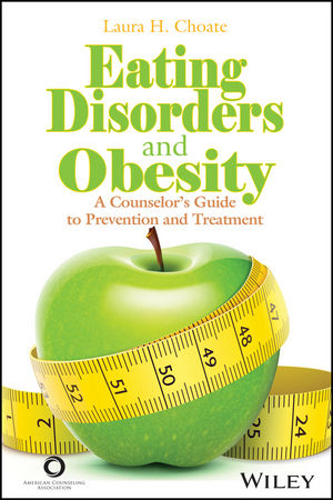 Eating Disorders and Obesity: A Counselor's Guide to Prevention and Treatment cover image