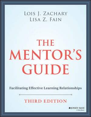 The Mentor's Guide: Facilitating Effective Learning Relationships, 3rd Edition