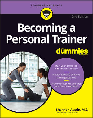 Becoming a Personal Trainer For Dummies, 2nd Edition
