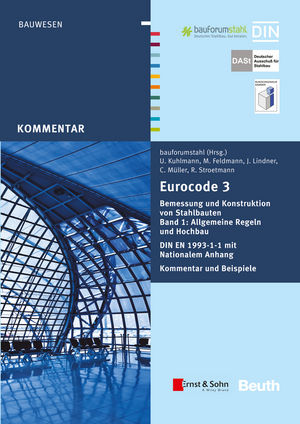 Eurocode 3 Bemessung und Konstruktion von Stahlbauten: Allgemeine Regeln Hochbau. DIN EN 1993-1-1 mit Nationalem Anhang. Kommentar und Beispiele, Band 1