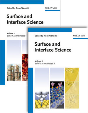 Surface and Interface Science, Volumes 5 and 6: Volume 5 - Solid Gas Interfaces I; Volume 6 - Solid Gas Interfaces II