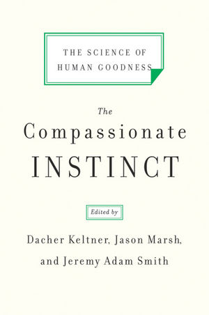 The Compassionate Instinct: The Science of Human Goodness