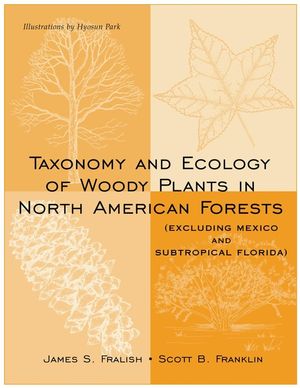 Taxonomy and Ecology of Woody Plants in North American Forests : (Excluding Mexico and Subtropical Florida)