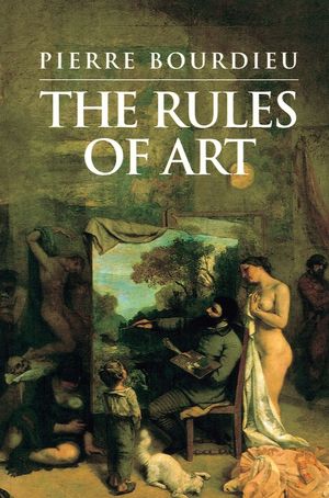 Rules of Art: Genesis and Structure of the Literary Field