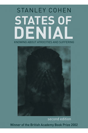 States of Denial: Knowing about Atrocities and Suffering, 2nd Edition