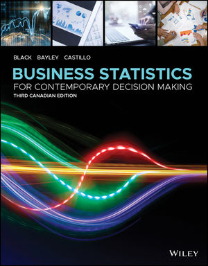 Business Statistics: For Contemporary Decision Making, 3rd Canadian Edition
