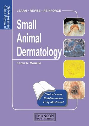 Self-Assessment Colour Review of Small Animal Dermatology