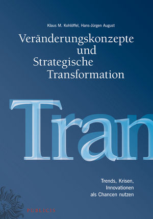 Veränderungskonzepte und Strategische Transformation: Trends, Krisen, Innovationen als Chancen nutzen