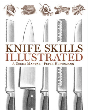 Knife Skills Illustrated: A User's Manual