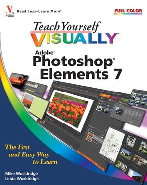Teach Yourself Visually Photoshop Elements 7 Wiley