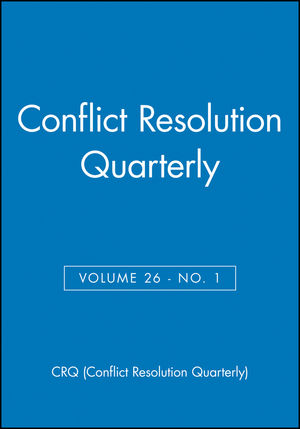 Conflict Resolution Quarterly, Volume 26, Number 1, Autumn 2008