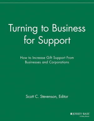 Turning to Business for Support: How to Increase Gift Support From Businesses and Corporations