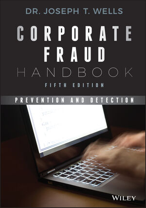 Corporate Fraud Handbook: Prevention and Detection, 5th Edition