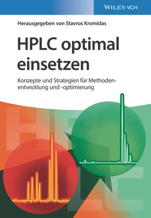 HPLC optimal einsetzen: Konzepte und Strategien f&uuml;r Methodenentwicklung und -optimierung
