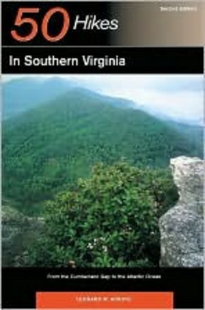 50 Hikes in Southern Virginia: From the Cumberland Gap to the Atlantic Ocean, 2nd Edition