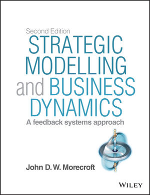 Strategic Modelling and Business Dynamics: A feedback systems