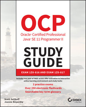 OCP Oracle Certified Professional Java SE 11 Programmer II Study Guide: Exam 1Z0-816 and Exam 1Z0-817