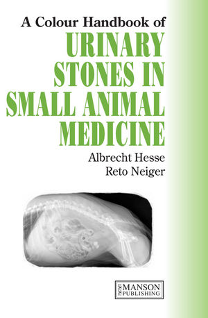 Urinary Stones in Small Animal Medicine: A Colour Handbook