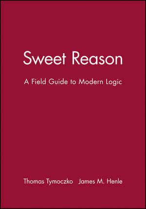 Sweet Reason: A Field Guide to Modern Logic