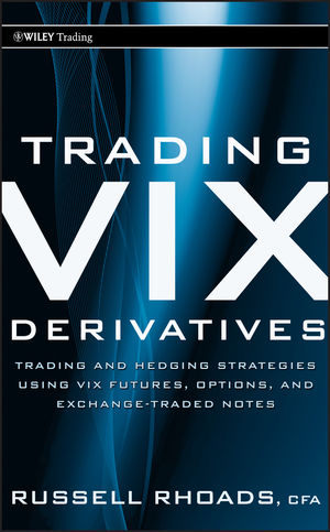 Trading VIX Derivatives: Trading and Hedging Strategies Using VIX Futures, Options, and Exchange-Traded Notes (0470933089) cover image