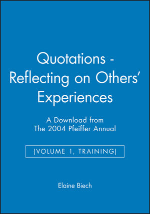 Quotations - Reflecting on Others' Experiences: A Download from The 2004 Pfeiffer Annual (Volume 1, Training)