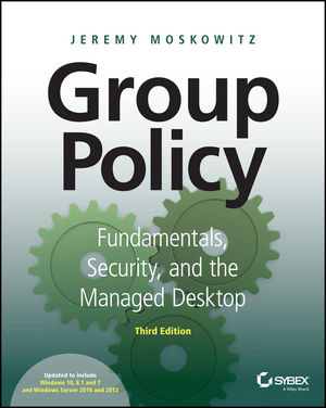 Group Policy: Fundamentals, Security, and the Managed Desktop, 3rd Edition (1119035589) cover image