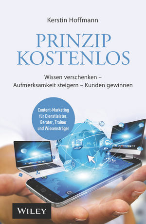 Prinzip kostenlos: Wissen verschenken - Aufmerksamkeit steigern - Kunden gewinnen, 2. Auflage