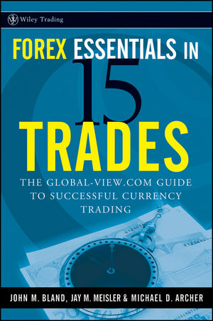 Forex Essentials in 15 Trades: The Global-View.com Guide to Successful Currency Trading cover image
