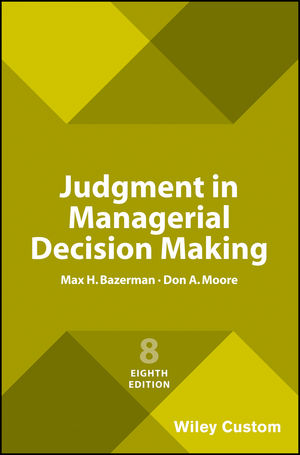 Judgment In Managerial Decision Making 8th Edition Wiley