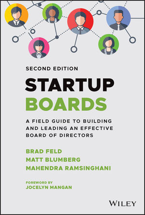 Startup Boards: A Field Guide to Building and Leading an Effective Board of Directors, 2nd Edition