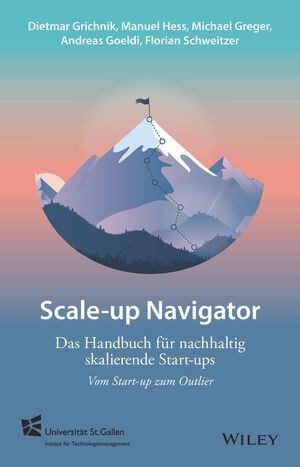 Scale-up-Navigator: Das Handbuch f&uuml;r nachhaltig skalierende Start-ups - vom Start-up zum Outlier