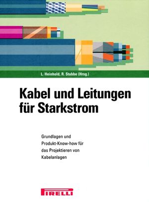 Kabel und Leitungen für Starkstrom: Grundlagen und Produkt-Know-How für das Projektieren von Kabelanlagen, 5th Revised and Enlarged Edition