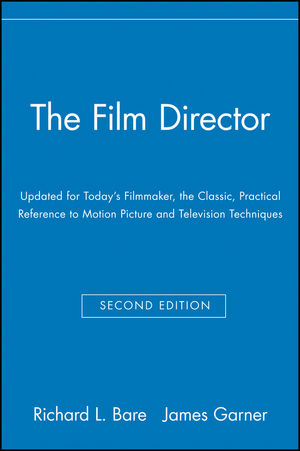 The Film Director: Updated for Today's Filmmaker, the Classic, Practical Reference to Motion Picture and Television Techniques, 2nd Edition