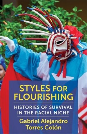 Styles for Flourishing: Histories of Survival in the Racial Niche