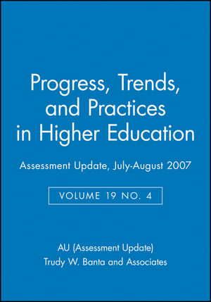 Assessment Update: Progress, Trends, and Practices in Higher Education, Volume 19, Number 4, 2007