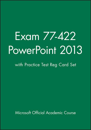 Exam 77-422 PowerPoint 2013 with Practice Test Reg Card Set