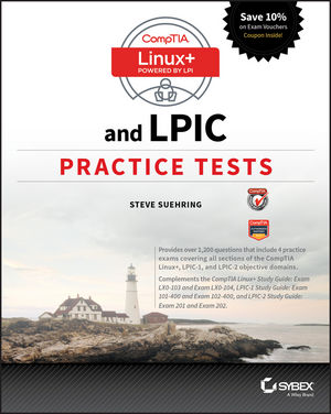 CompTIA Linux+ and LPIC Practice Tests: Exams LX0-103/LPIC-1 101-400, LX0-104/LPIC-1 102-400, LPIC-2 201, and LPIC-2 202 cover image