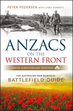 ANZACS on the Western Front: The Australian War Memorial Battlefield Guide, 2nd Edition