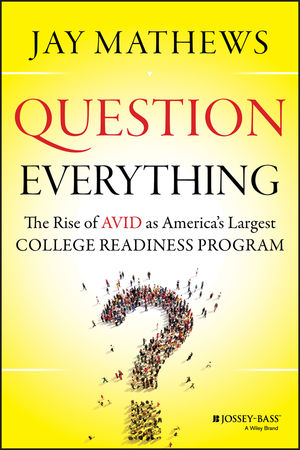 Question Everything: The Rise of AVID as America's Largest College Readiness Program