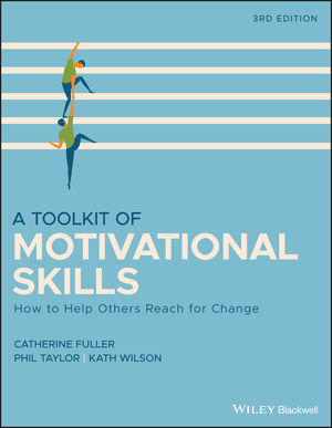 A Toolkit of Motivational Skills: How to Help Others Reach for Change, 3rd Edition