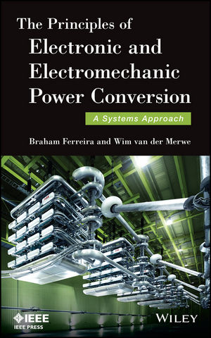 The Principles of Electronic and Electromechanic Power Conversion: A Systems Approach