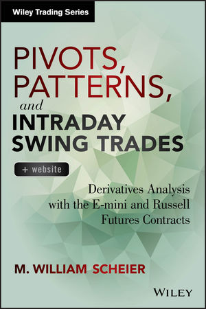 Pivots, Patterns, and Intraday Swing Trades: Derivatives Analysis with the E-mini and Russell Futures Contracts, + Website cover image