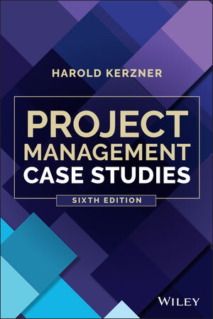 Project Management Case Studies, 6th Edition