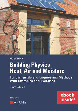 Building Physics: Heat, Air and Moisture: Fundamentals and Engineering Methods with Examples and Exercises, includes eBook, 3rd Edition