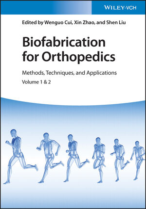 Biofabrication for Orthopedics: Methods, Techniques and Applications, 2 Volumes