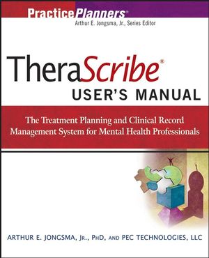 TheraScribe 5.0 User's Manual: The Treatment Planning and Clinical Record Management System for Mental Health Professionals