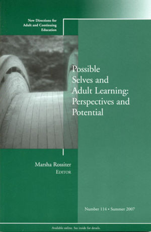 Possible Selves and Adult Learning: Perspectives and Potential: New Directions for Adult and Continuing Education, Number 114