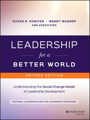 Leadership for a Better World: Understanding the Social Change Model of Leadership Development, 2nd Edition